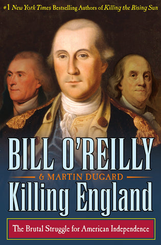 Killing England: The Brutal Struggle for American Independence (Bill O'Reilly's Killing Series) [Hardcover] O'Reilly, Bill and Dugard, Martin