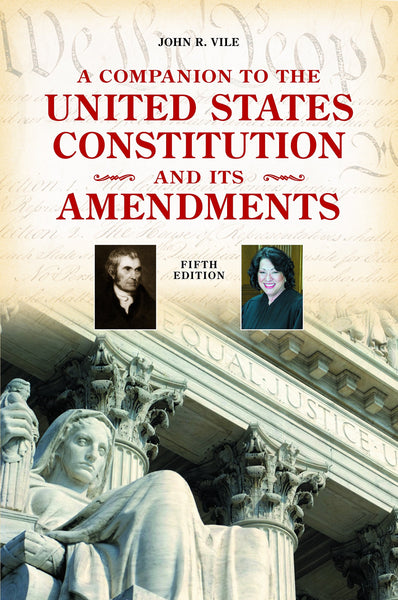 A Companion to the United States Constitution and Its Amendments Vile, John R.