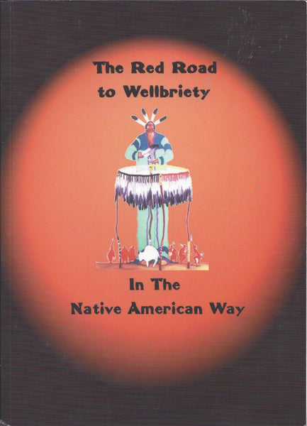 The Red Road to Wellbriety: In The Native American Way [Paperback] White Bison, Inc.