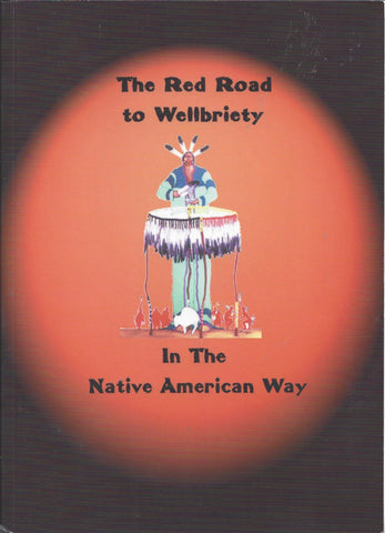 The Red Road to Wellbriety: In The Native American Way [Paperback] White Bison, Inc.