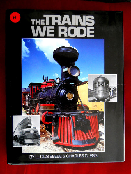 The Trains We Rode Beebe, Lucius and Clegg, Charles - Wide World Maps & MORE!