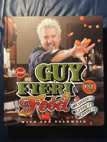 Guy Fieri Food: Cookin' It, Livin' It, Lovin' It [Hardcover] Fieri, Guy and Volkwein, Ann