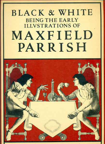 Black and White: Being the Early Illustrations of Maxfield Parrish Rosalie Gomes and Maxfield Parrish