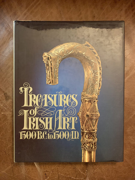 Treasures of Irish Art, 1500 B.C. to 1500 A.D. From the collections of the National Museum of Ireland, Royal Irish Academy, Trinity College, Dublin. [Hardcover] New York. The Metropolitan Museum of Art.