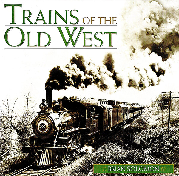 Trains of the Old West Solomon, Brian