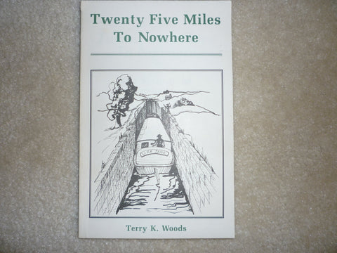 Twenty Five Miles To Nowhere [Paperback] Terry K. Woods - Wide World Maps & MORE!