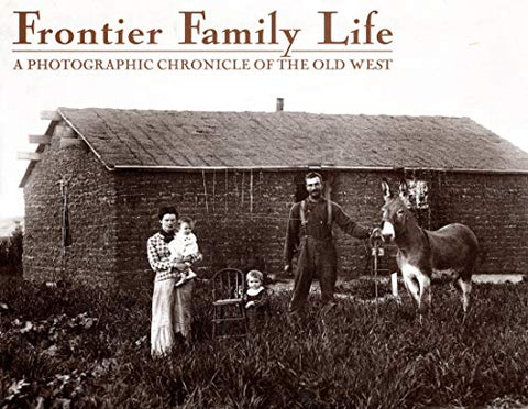 Frontier Family Life: A Photographic Chronicle of the Old West Bell, Marianne - Wide World Maps & MORE!