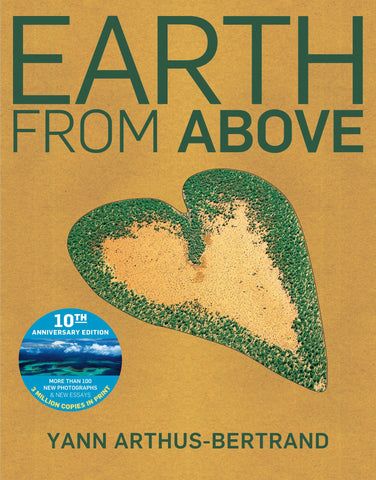 Earth from Above Tenth Anniversary Edition Arthus-Bertrand, Yann