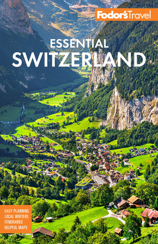 Fodor's Essential Switzerland (Full-color Travel Guide) Fodor's Travel Guides - Wide World Maps & MORE!