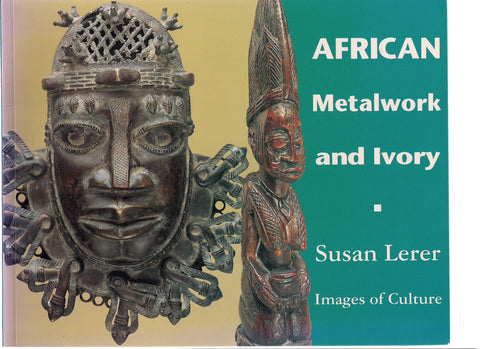 African Metalwork and Ivory Lerer, Susan and Borissov, Oggy