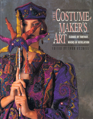 The Costume-Maker's Art: Cloaks of Fantasy, Masks of Revelation Boswell, Thom - Wide World Maps & MORE!