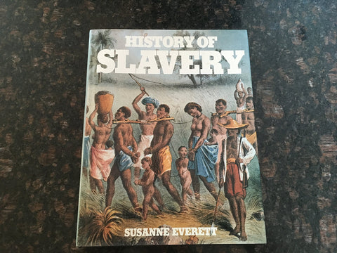 History of Slavery: An Illustrated History of the Monstrous Evil [Hardcover] Everett, Susanne