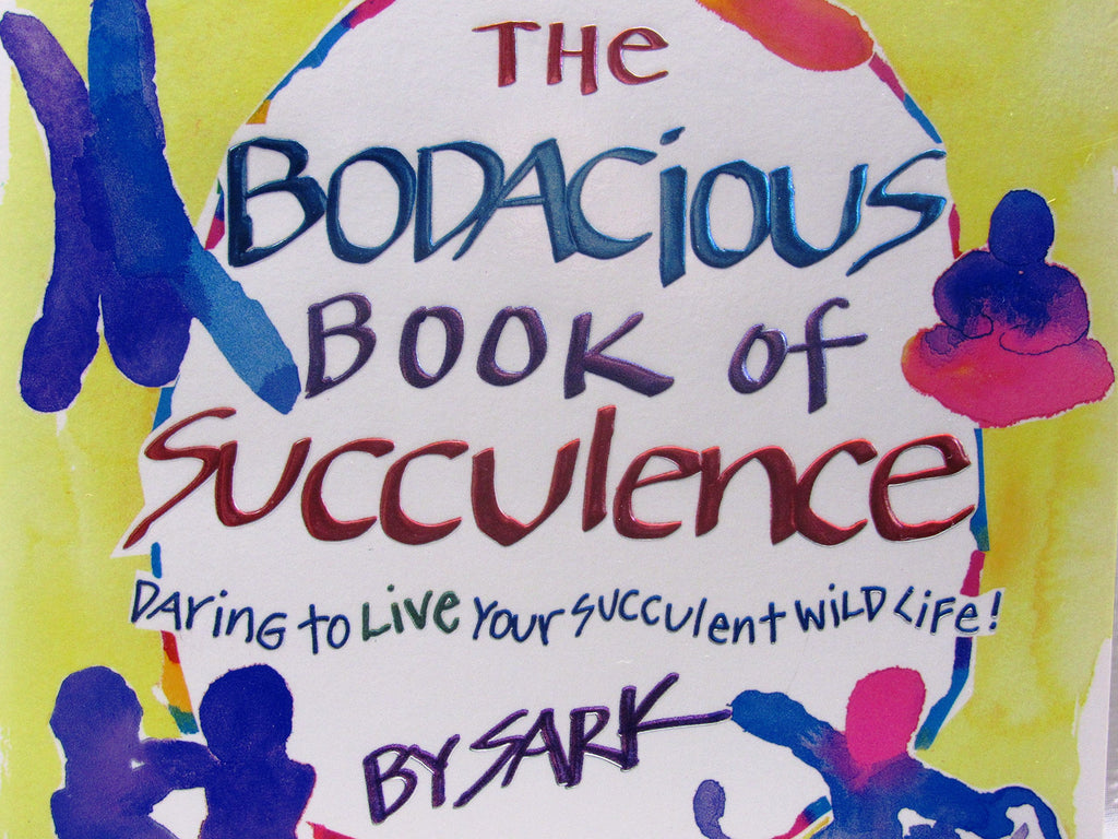 sark succulent wild woman The Bodacious Book of Succulence: Daring to Live Your Succulent Wild L – Wide World Maps & MORE!
