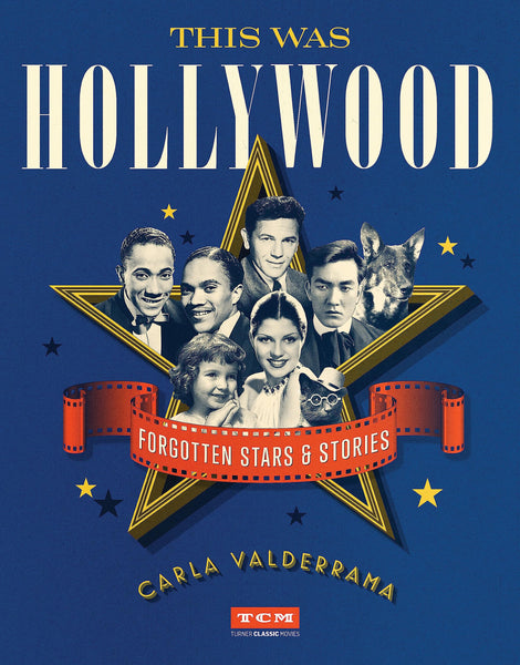 This Was Hollywood: Forgotten Stars and Stories (Turner Classic Movies) [Hardcover] Valderrama, Carla