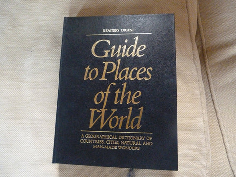 Reader's Digest Guide to Places of the World, a Geographical Dictionary of Countries, Cities, Natural and Man-made Wonders [Hardcover] Reader's Digest