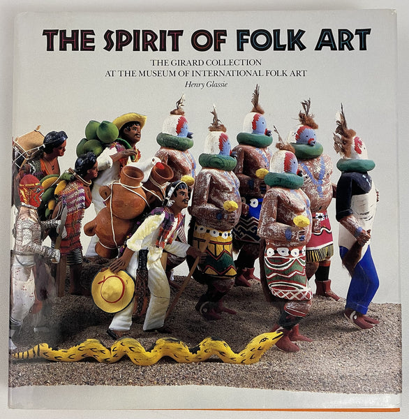 The Spirit of Folk Art: The Girard Collection at the Museum of International Folk Art (Museum International Folk Art) Glassie, Henry