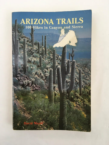 Arizona trails: 100 hikes in canyon and sierra Mazel, David