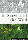 In Service of the Wild: Restoring and Reinhabiting Damaged Land (The Concord Library) Mills, Stephanie - Wide World Maps & MORE!