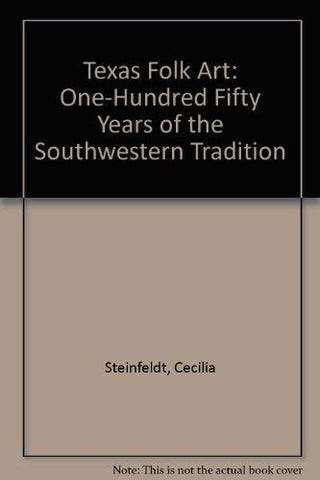 Texas Folk Art: One-Hundred Fifty Years of the Southwestern Tradition - Wide World Maps & MORE!