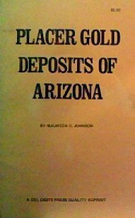 1981 Placer Gold Deposits of Arizona [Collectible - Very Good] - Wide World Maps & MORE! - Book - Del Oeste Press - Wide World Maps & MORE!