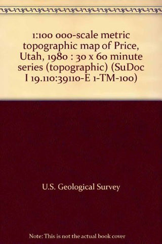 1:100 000-scale metric topographic map of Price, Utah, 1980 : 30 x 60 minute series (topographic) (SuDoc I 19.110:39110-E 1-TM-100) - Wide World Maps & MORE! - Book - Wide World Maps & MORE! - Wide World Maps & MORE!