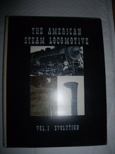 The American Steam Locomotive - Vol. 1 - The Evolution of the Steam Locomotive - Wide World Maps & MORE! - Book - Wide World Maps & MORE! - Wide World Maps & MORE!