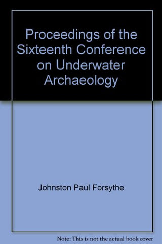 PROCEEDINGS OF THE SIXTEENTH CONFERENCE ON UNDERWATER ARCHAEOLOGY. Special Publication Series, Number 4. - Wide World Maps & MORE! - Book - Wide World Maps & MORE! - Wide World Maps & MORE!