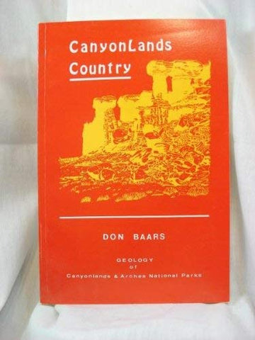 Canyonlands country: Geology of Canyonlands & Arches National Parks Baars, Donald L - Wide World Maps & MORE!
