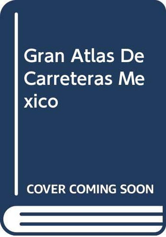 Gran Atlas De Carreteras Mexico (Spanish Edition) [Used - Like New[ - Wide World Maps & MORE!