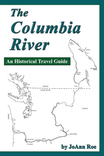 The Columbia River: An Historical Travel Guide Roe, JoAnn - Wide World Maps & MORE!