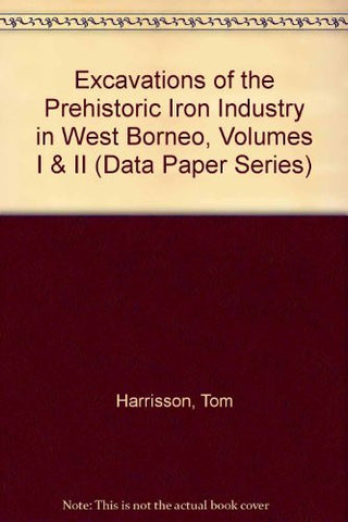 Excavations of the Prehistoric Iron Industry in West Borneo, Volumes I & II (Data Paper Series) - Wide World Maps & MORE! - Book - Wide World Maps & MORE! - Wide World Maps & MORE!