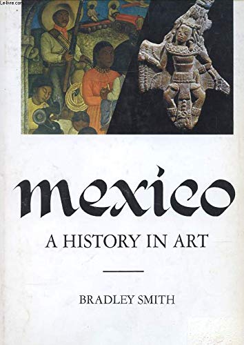 Mexico: A History in Art Smith, Bradley - Wide World Maps & MORE!