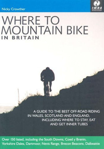 Where to Mountain Bike in Britain: 150 Places to Quench Your Off Road Thirst - Wide World Maps & MORE! - Book - Wide World Maps & MORE! - Wide World Maps & MORE!
