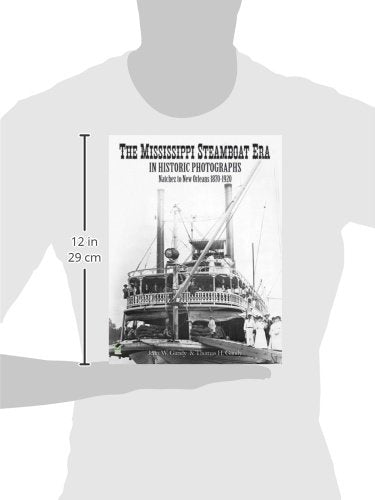 The Mississippi Steamboat Era in Historic Photographs: Natchez to New Orleans, 1870–1920 - Wide World Maps & MORE!