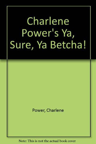 Charlene Power's Ya, Sure, Ya Betcha! - Wide World Maps & MORE! - Book - Brand: Brevet Pr - Wide World Maps & MORE!