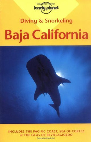 Diving & Snorkeling Baja California:  Includes the Pacific Coast, Sea of Cortez & the Islas De Revillagigedo (Lonely Planet) - Wide World Maps & MORE! - Book - Lonely Planet - Wide World Maps & MORE!
