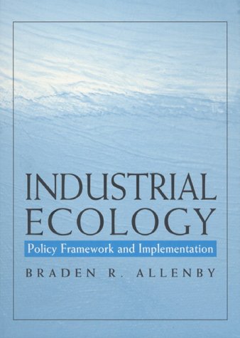 Industrial Ecology: Policy Framework and Implementation Allenby, Braden R. - Wide World Maps & MORE!