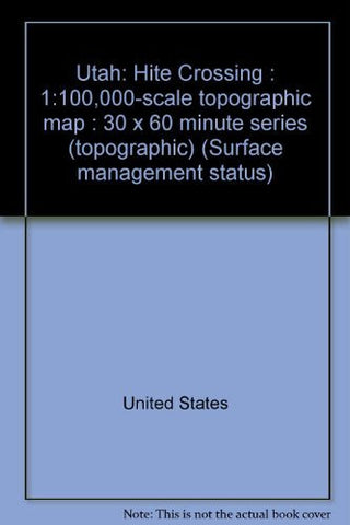 Utah: Hite Crossing : 1:100,000-scale topographic map : 30 x 60 minute series (topographic) (Surface management status) - Wide World Maps & MORE! - Book - Wide World Maps & MORE! - Wide World Maps & MORE!