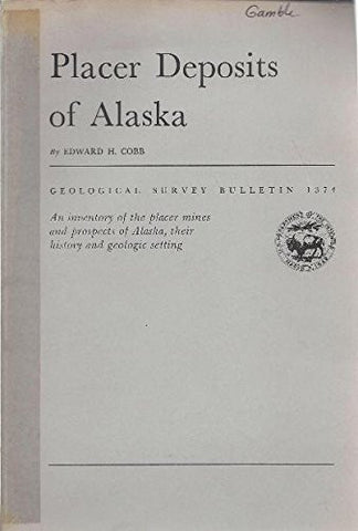 Placer Deposits of Alaska Geological Survey Bulletin 1374. An Inventory of the Placer Mines and prospects of Alaska, their history and geological setting - Wide World Maps & MORE! - Book - Wide World Maps & MORE! - Wide World Maps & MORE!