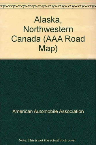 Alaska, Northwestern Canada (AAA Road Map) - Wide World Maps & MORE! - Book - Wide World Maps & MORE! - Wide World Maps & MORE!