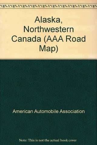 Alaska, Northwestern Canada (AAA Road Map) - Wide World Maps & MORE! - Book - Wide World Maps & MORE! - Wide World Maps & MORE!