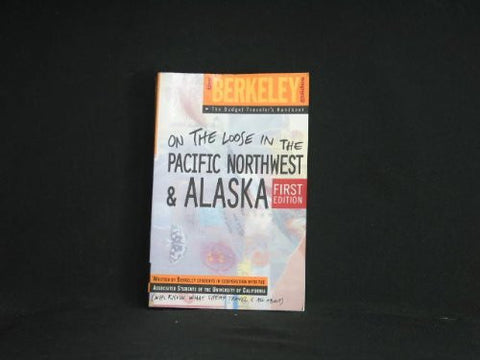 Berkeley Guides: Pacific Northwest & Alaska: On The Loose (Berkeley Guides: The Budget Traveller's Handbook) - Wide World Maps & MORE! - Book - Wide World Maps & MORE! - Wide World Maps & MORE!