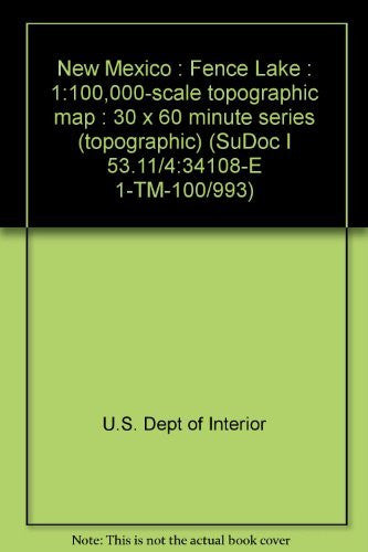 New Mexico : Fence Lake : 1:100,000-scale topographic map : 30 x 60 minute series (topographic) (SuDoc I 53.11/4:34108-E 1-TM-100/993) - Wide World Maps & MORE! - Book - Wide World Maps & MORE! - Wide World Maps & MORE!