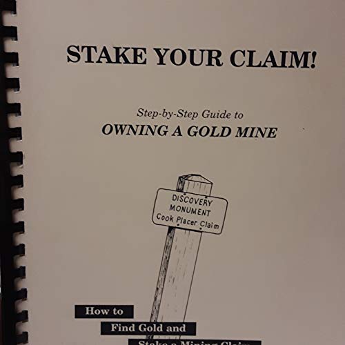 Stake Your Claim : How to Find Gold and Stake a Mining Claim - Wide World Maps & MORE! - Book - Wide World Maps & MORE! - Wide World Maps & MORE!