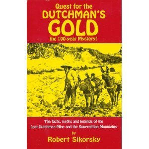 Quest for the Dutchman's Gold: The 100-Year Mystery: The Facts, Myths and Legends of the Lost Dutchman Mine and the Superstition M - Wide World Maps & MORE! - Book - Brand: Golden West Publishers (AZ) - Wide World Maps & MORE!