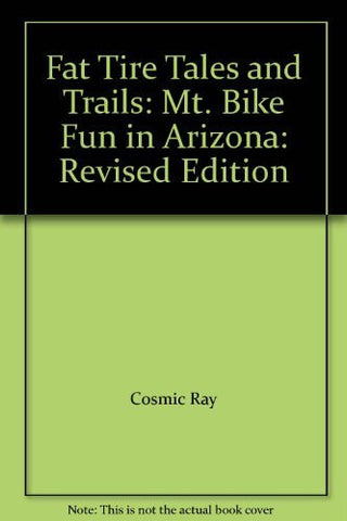 1992 Fat Tire Tales and Trails: Mt. Bike Fun in Arizona: Revised Edition [Used - Like New] - Wide World Maps & MORE! - Book - Cosmic Ray Publishing - Wide World Maps & MORE!