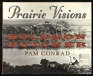 Prairie Visions: The Life and Times of Solomon Butcher Conrad, Pam - Wide World Maps & MORE!