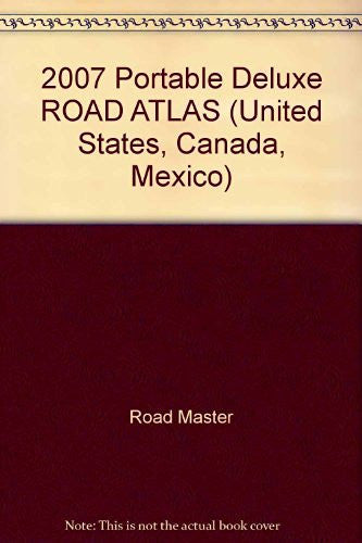 2007 Portable Deluxe ROAD ATLAS (United States, Canada, Mexico) - Wide World Maps & MORE! - Book - Wide World Maps & MORE! - Wide World Maps & MORE!