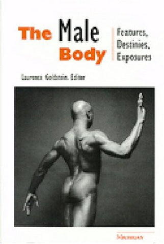 The Male Body: Features, Destinies, Exposures - Wide World Maps & MORE! - Book - Wide World Maps & MORE! - Wide World Maps & MORE!