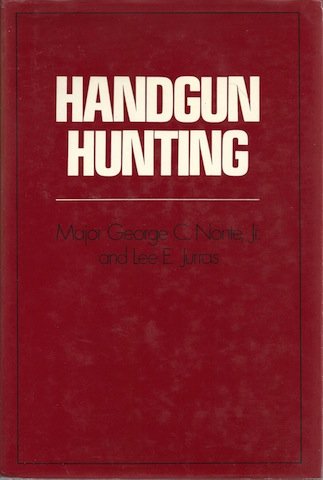 Handgun Hunting Major George C Nonte Jr. and Lee E. Jurras - Wide World Maps & MORE!